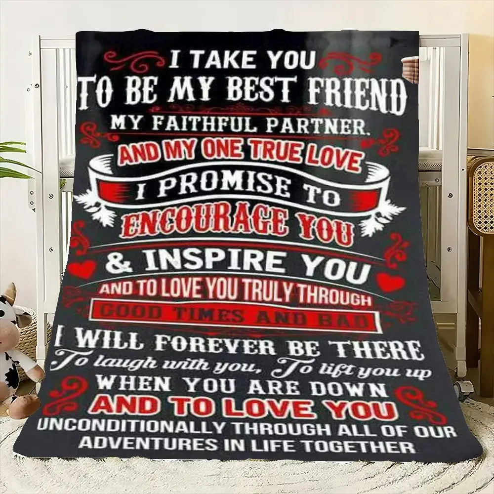 Romantic Heartfelt Throw Blanket - I Take You to Be My Best Friend My Faithful Partner Soft & Cozy Blanket, Perfect for Couples