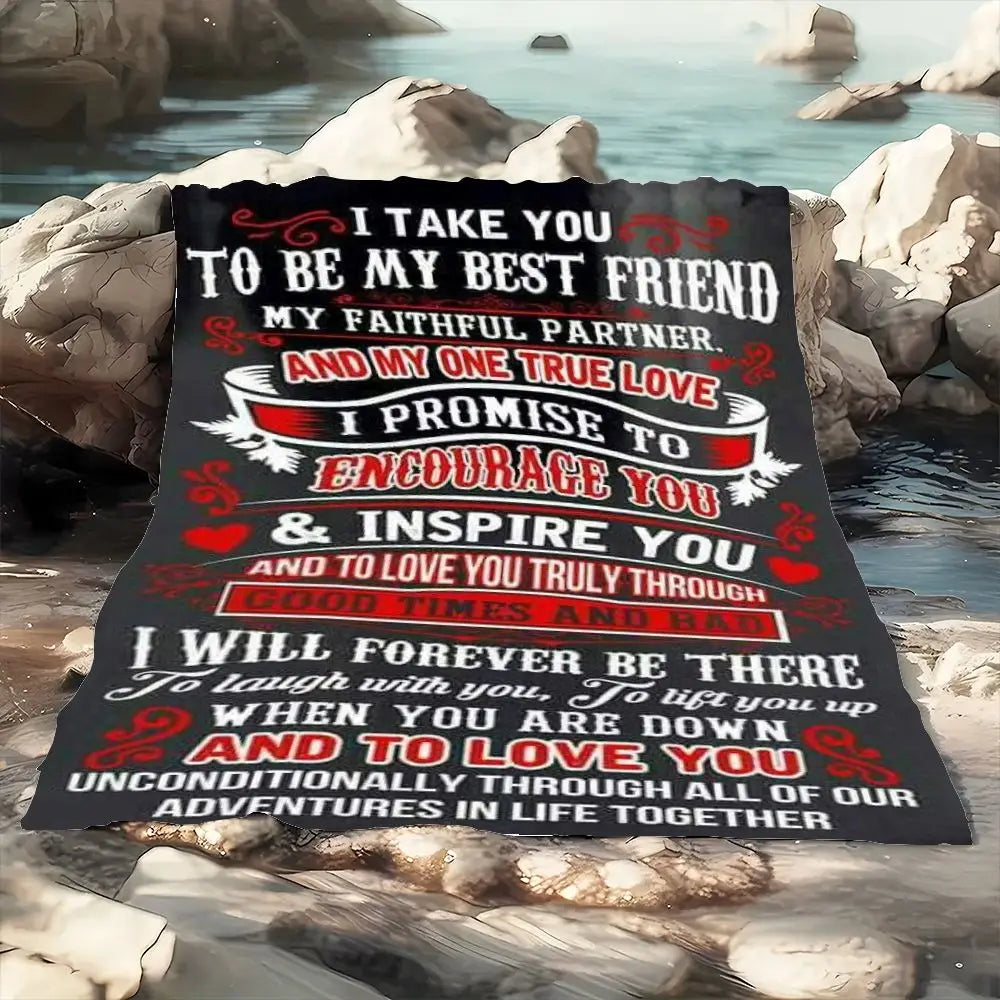Romantic Heartfelt Throw Blanket - I Take You to Be My Best Friend My Faithful Partner Soft & Cozy Blanket, Perfect for Couples